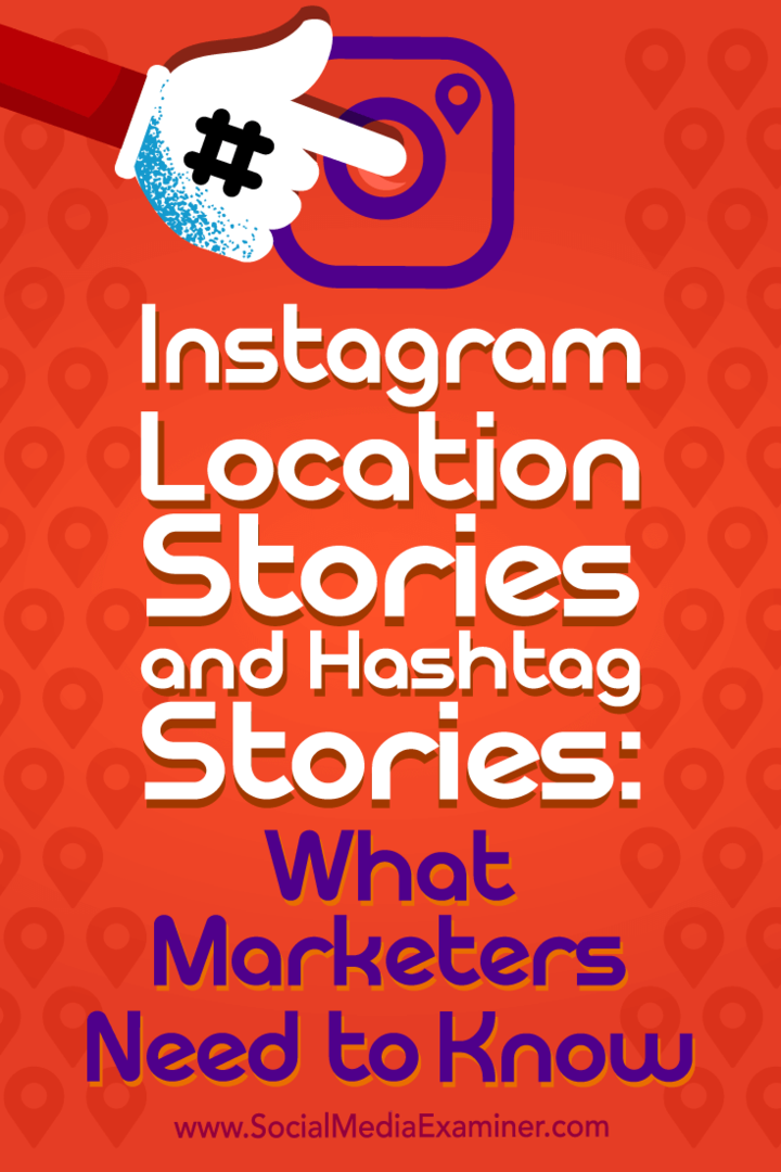 Historie lokalizacji na Instagramie i historie hashtagów: co marketerzy muszą wiedzieć: Social Media Examiner
