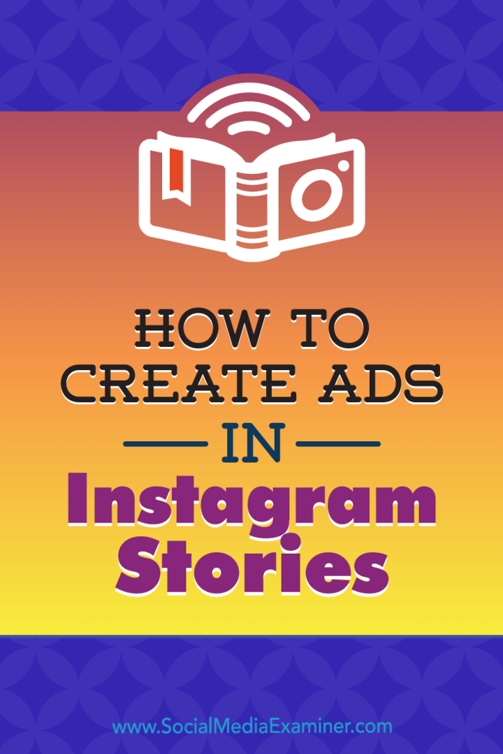 Jak tworzyć reklamy w historiach na Instagramie: Twój przewodnik po historiach na Instagramie Reklamy Roberta Katai w Social Media Examiner.