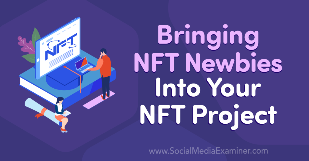 Wprowadzanie nowicjuszy NFT do projektu NFT — egzaminator mediów społecznościowych
