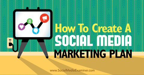 stworzyć plan marketingowy w mediach społecznościowych
