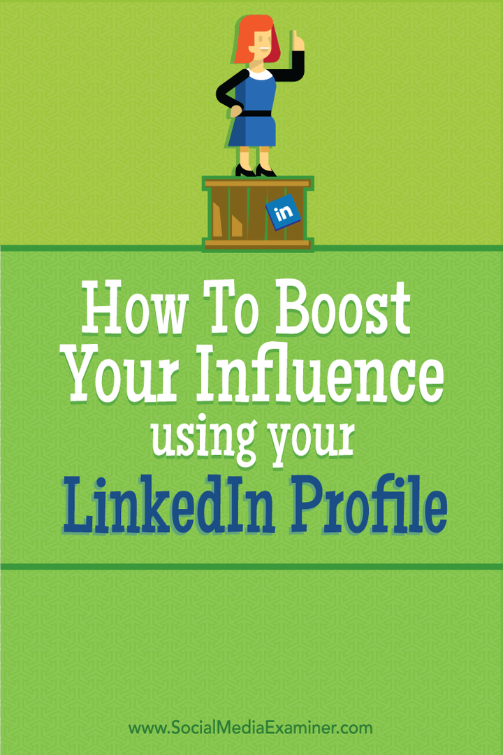 Jak zwiększyć swój wpływ za pomocą swojego profilu na LinkedIn: Social Media Examiner