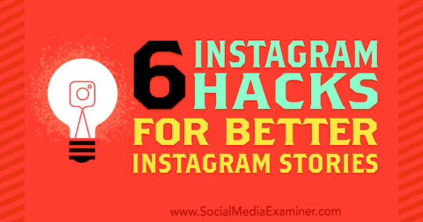 6 hacków na Instagramie dla lepszych historii na Instagramie autorstwa Jenn Herman w Social Media Examiner.