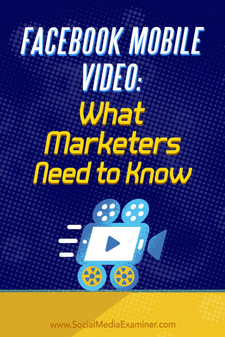 Mobilne wideo na Facebooku: Co muszą wiedzieć marketerzy autorstwa Mari Smith w Social Media Examiner.
