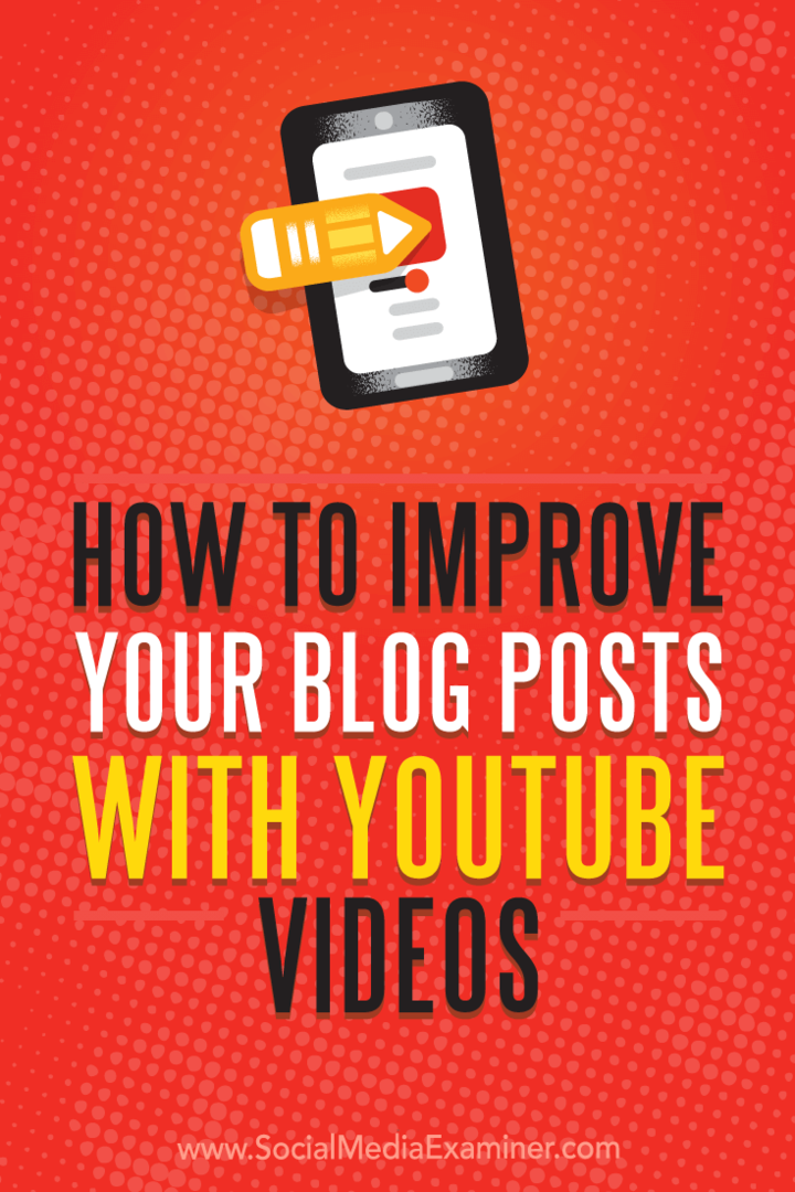 Jak ulepszyć swoje posty na blogu za pomocą filmów z YouTube: Social Media Examiner