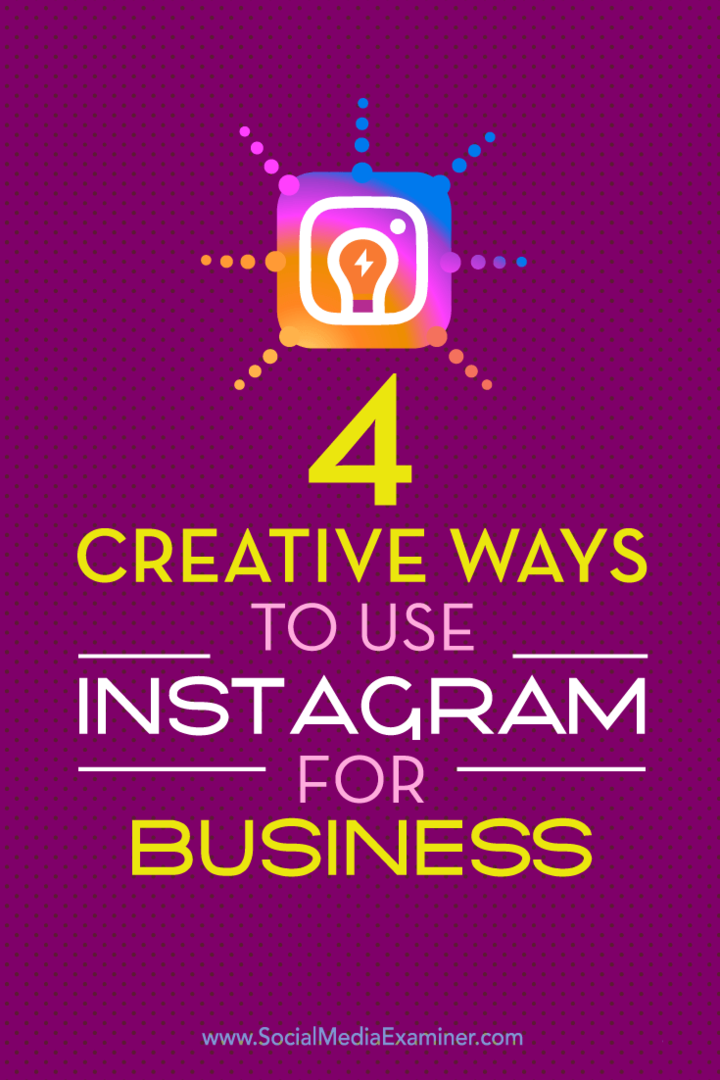 Wskazówki dotyczące czterech unikalnych sposobów wyróżnienia swojej firmy na Instagramie.