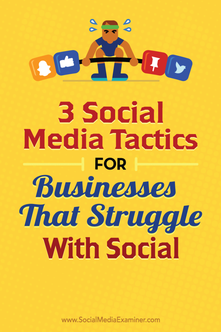 3 taktyki mediów społecznościowych dla firm zmagających się z mediami społecznościowymi: Social Media Examiner