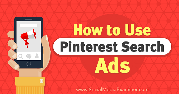 Jak korzystać z reklam wyszukiwania na Pinterest autorstwa Angie Gensler w Social Media Examiner.