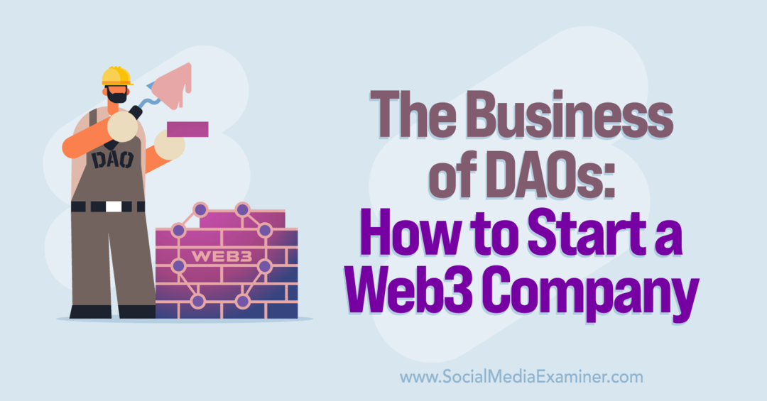 Biznes DAO: jak założyć firmę Web3: egzaminator mediów społecznościowych