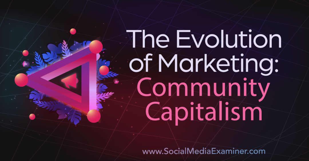 Ewolucja marketingu: kapitalizm społeczności: ekspert ds. mediów społecznościowych