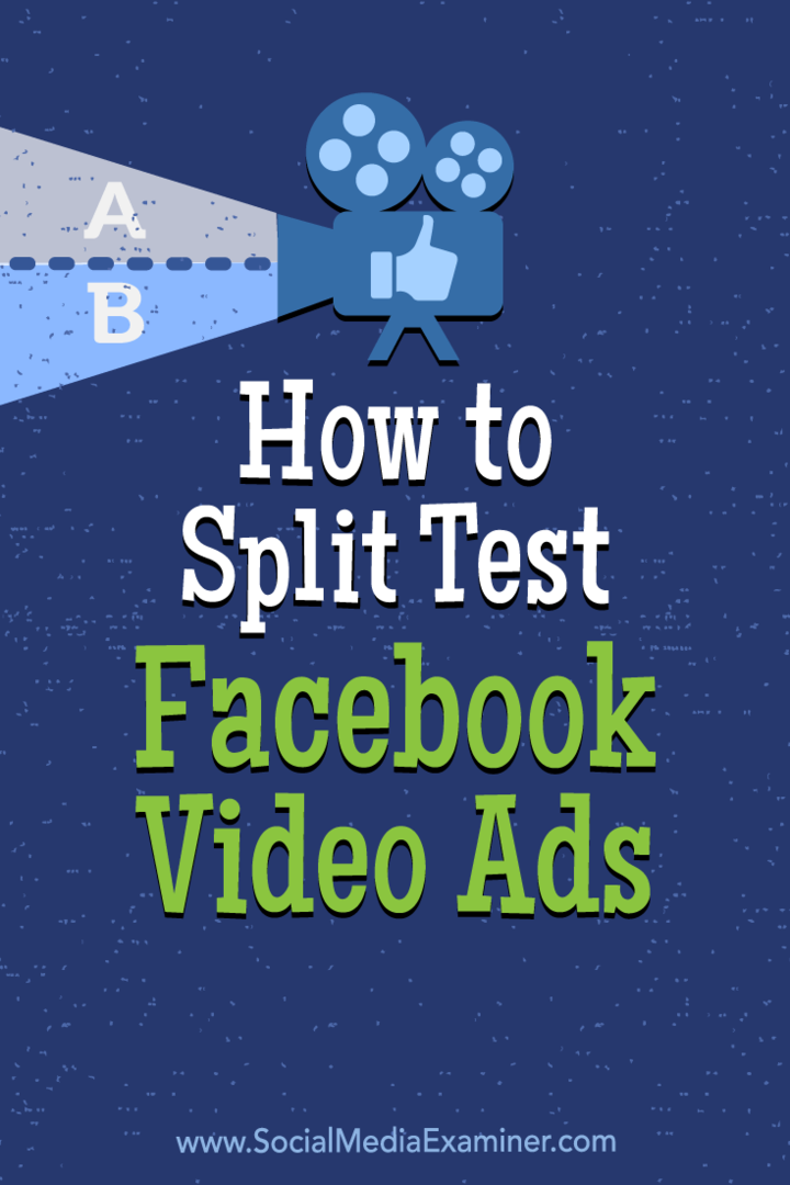 Jak podzielić test reklam wideo na Facebooku: Social Media Examiner