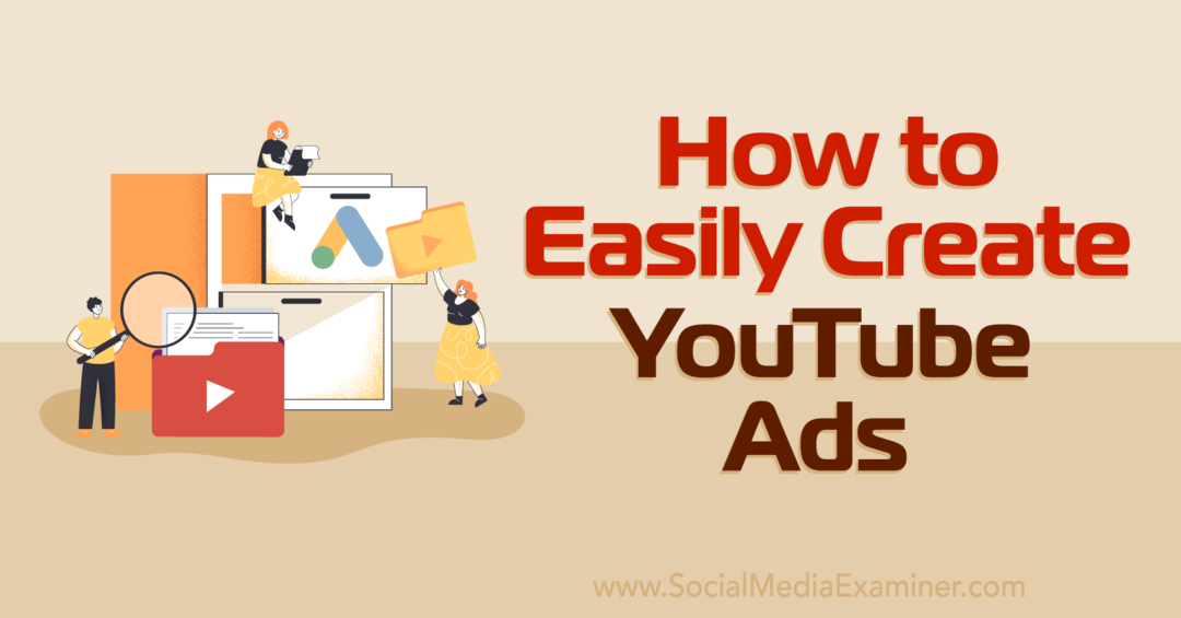 Jak łatwo tworzyć reklamy w YouTube za pomocą narzędzia Google Ads Asset Library – Social Media Examiner