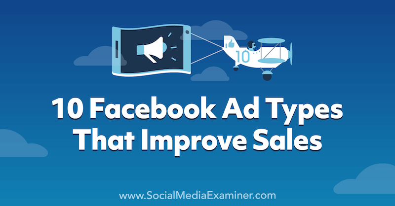 10 typów reklam na Facebook, które poprawiają sprzedaż: Social Media Examiner
