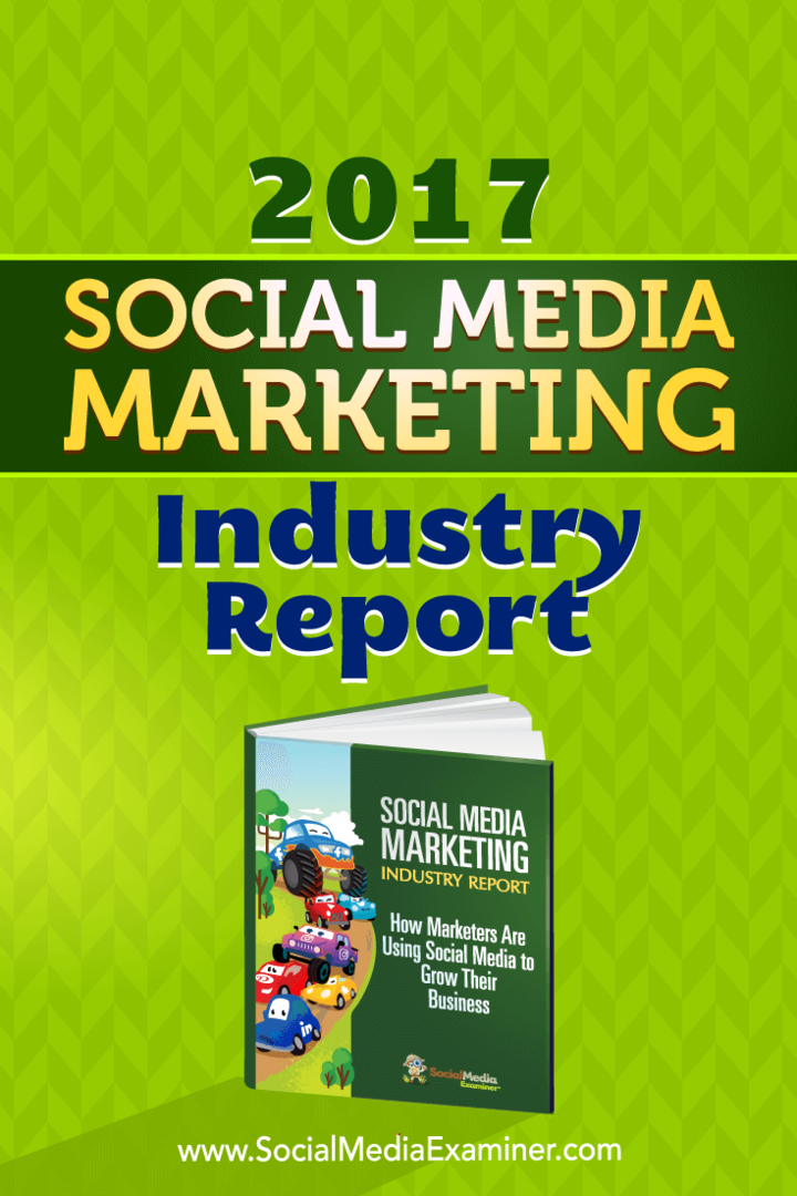 Raport branżowy z 2017 r. O marketingu w mediach społecznościowych autorstwa Mike'a Stelznera na temat Social Media Examiner.