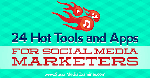 24 Popularne narzędzia i aplikacje dla sprzedawców mediów społecznościowych autorstwa Michaela Stelznera na portalu Social Media Examiner.