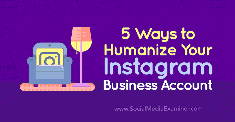 5 sposobów na humanizację konta biznesowego na Instagramie autorstwa Natasy Djukanovic na portalu Social Media Examiner.