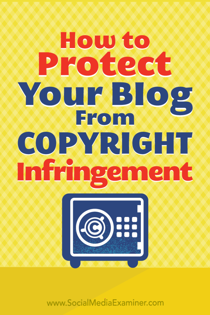 Jak chronić zawartość swojego bloga przed naruszeniem praw autorskich przez Sarah Kornblet w Social Media Examiner.
