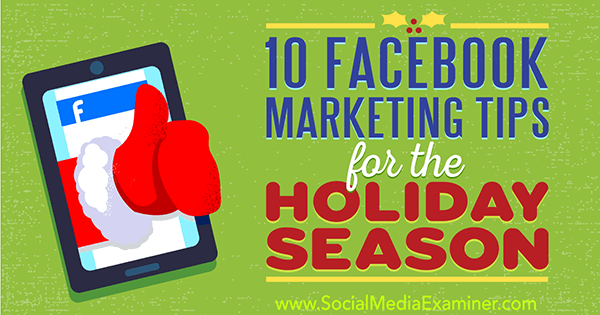 10 porad marketingowych na Facebooku na okres świąteczny autorstwa Mari Smith w Social Media Examiner.