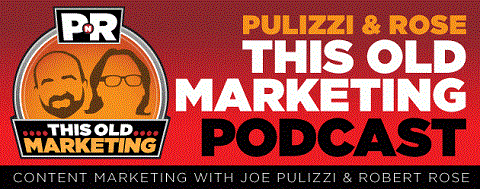 Joe Pulizzi i Robert Rose rozpoczęli swój podcast w listopadzie 2013.