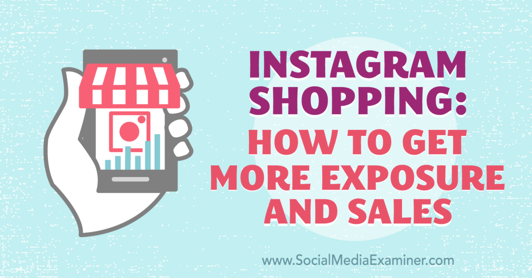 Zakupy na Instagramie: jak zwiększyć ekspozycję i sprzedaż autorstwa Laury Davis w Social Media Examiner.