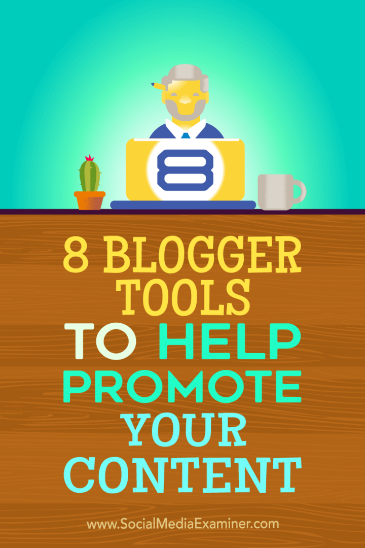 Wskazówki dotyczące ośmiu narzędzi blogera, których możesz użyć do promowania swoich treści.