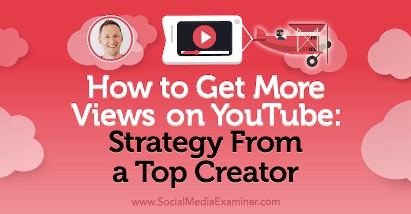 Jak uzyskać więcej wyświetleń w YouTube: strategia od najlepszego twórcy, zawierająca spostrzeżenia Justina Browna z podcastu o marketingu w mediach społecznościowych.