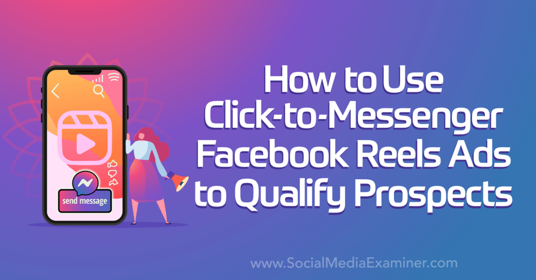 Jak korzystać z reklam typu „kliknij, aby wysłać wiadomość” na Facebooku, aby kwalifikować potencjalnych klientów przez eksperta ds. mediów społecznościowych