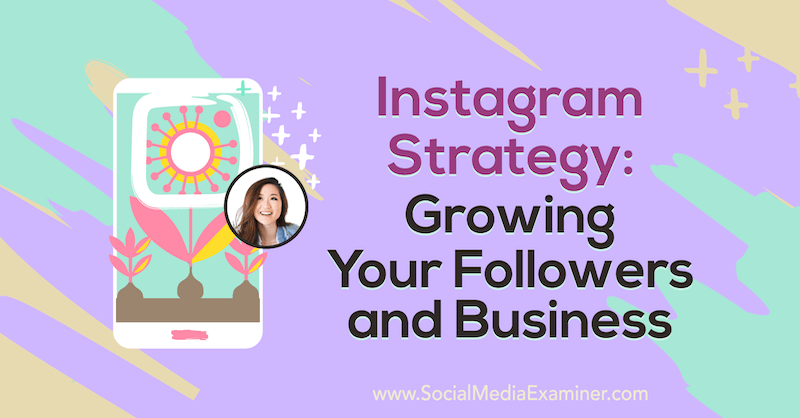 Strategia na Instagramie: rozwijanie obserwujących i biznesu dzięki spostrzeżeniom Vanessy Lau w podcastu Social Media Marketing.