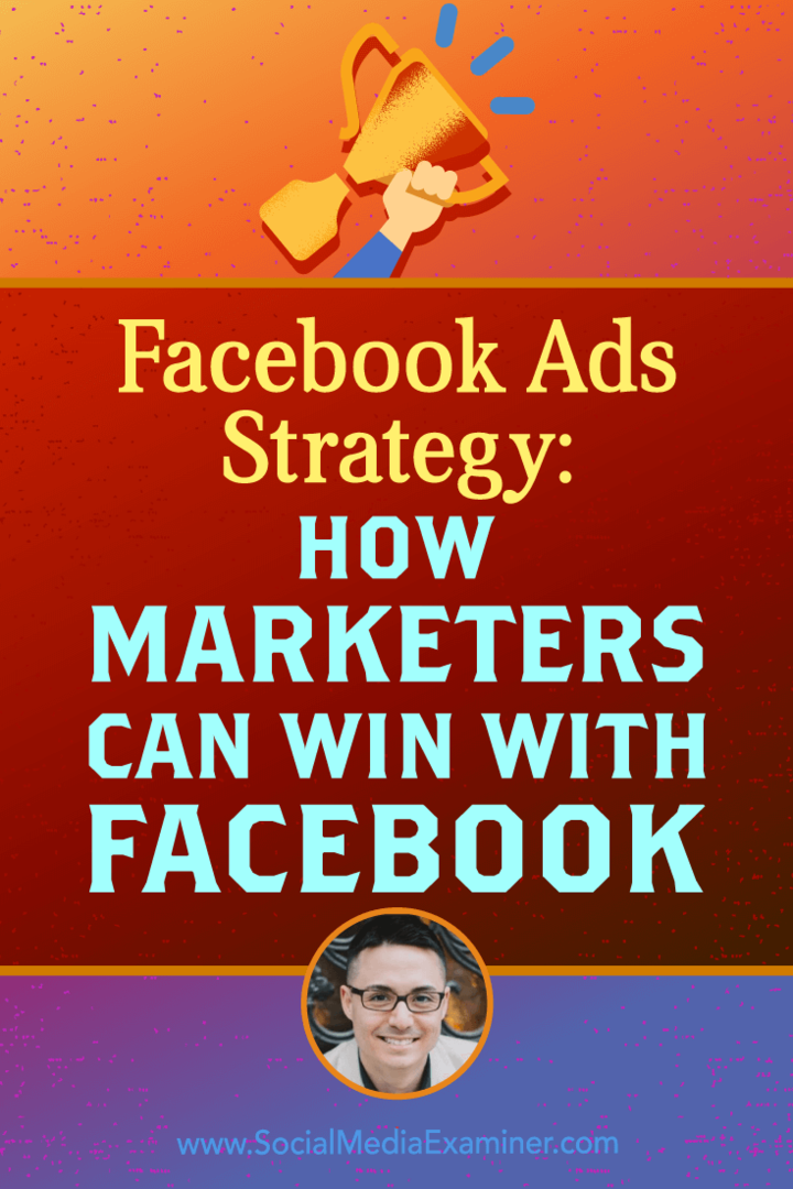 Strategia reklam na Facebooku: jak marketerzy mogą wygrać z Facebookiem: Social Media Examiner