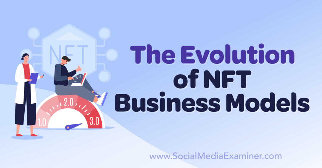 Ewolucja modeli biznesowych NFT: egzaminator mediów społecznościowych