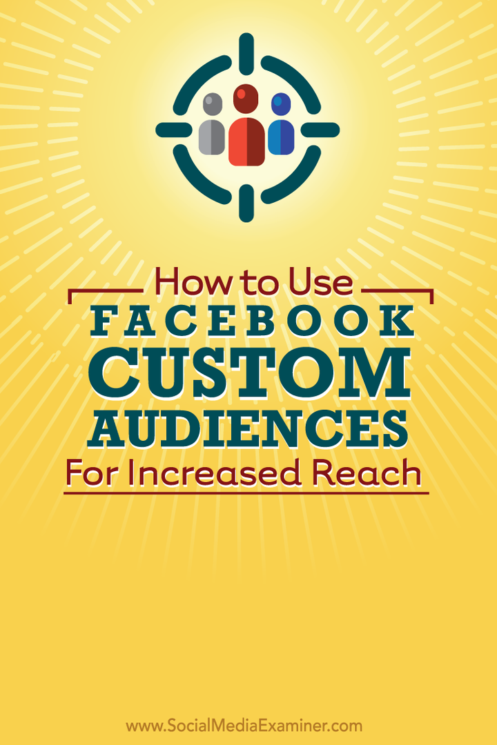 Jak wykorzystać Facebook Custom Audiences w celu zwiększenia zasięgu: Social Media Examiner