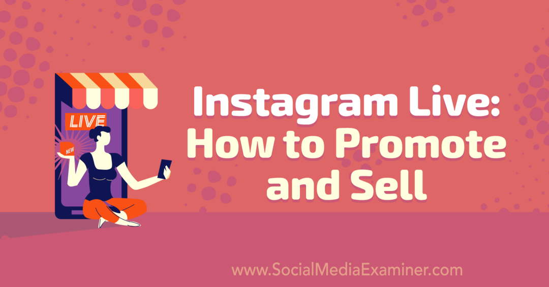 Instagram Live: Jak promować i sprzedawać: Social Media Examiner