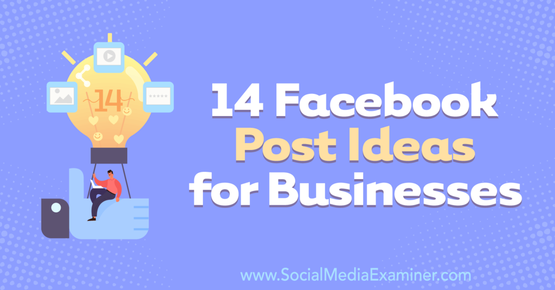 14 pomysłów na posty na Facebooku dla firm: ekspert ds. mediów społecznościowych