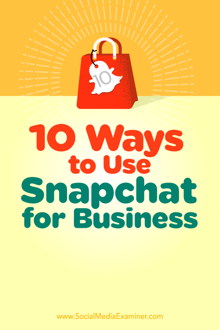 10 sposobów wykorzystania Snapchata w biznesie: Social Media Examiner