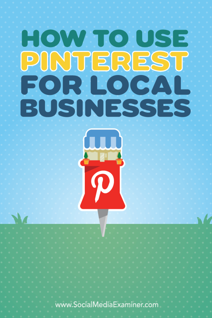 Jak korzystać z Pinteresta dla lokalnych firm: Social Media Examiner