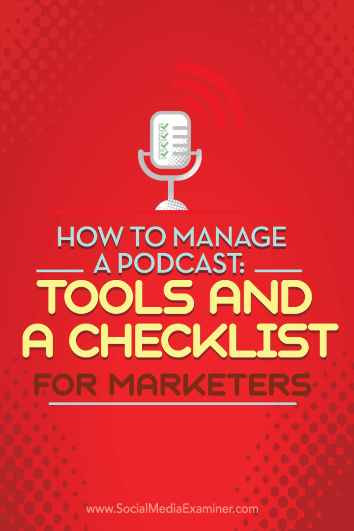 Jak zarządzać podcastem: narzędzia i lista kontrolna dla marketerów: Social Media Examiner