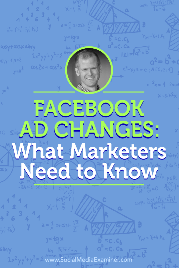 Zmiany reklam na Facebooku: co marketerzy powinni wiedzieć: Social Media Examiner