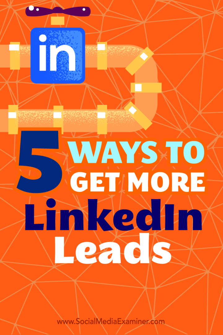 Wskazówki dotyczące pięciu sposobów wykorzystania profilu LinkedIn jako skutecznego źródła potencjalnych klientów.