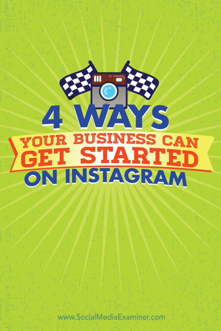 4 sposoby, w jakie Twoja firma może zacząć na Instagramie: Social Media Examiner