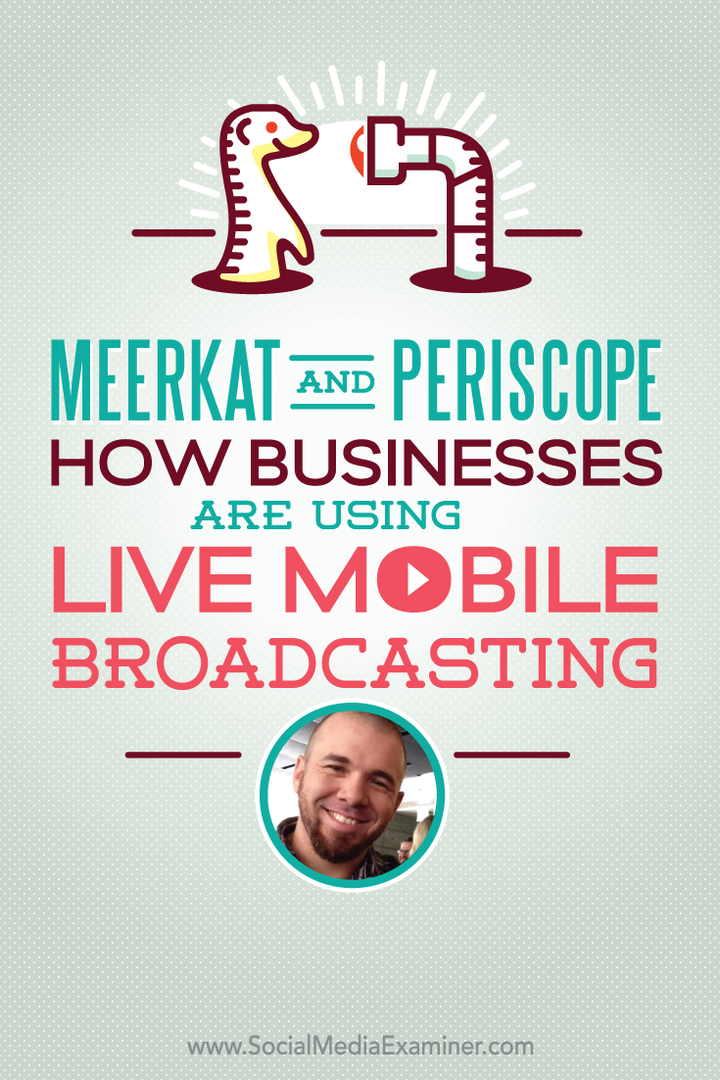 Meerkat i Periscope: Jak firmy wykorzystują mobilne transmisje na żywo: egzaminator mediów społecznościowych