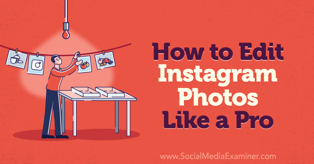 Jak edytować zdjęcia na Instagramie jak ekspert ds. mediów społecznościowych?