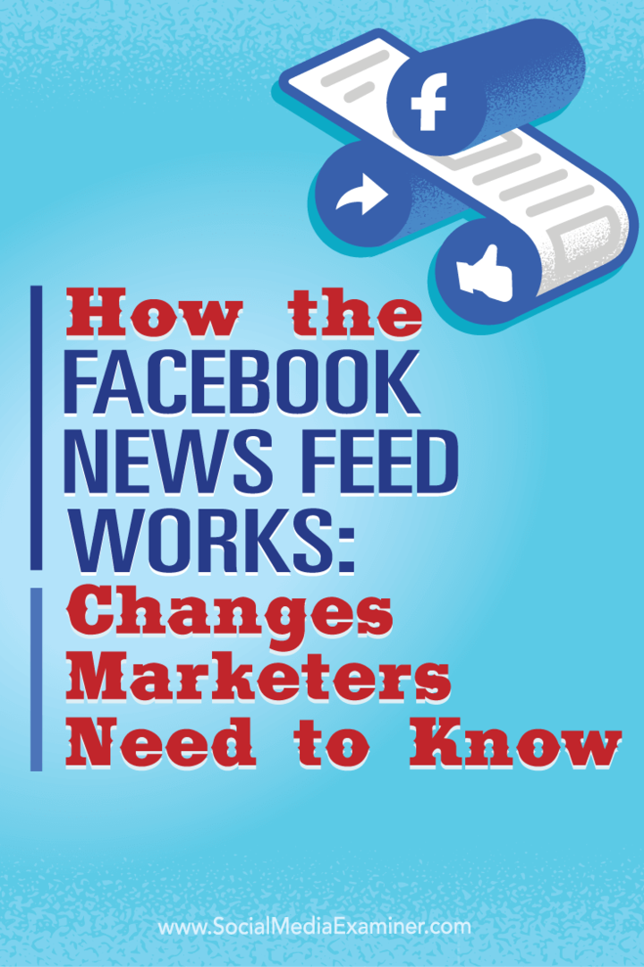 Jak działa kanał aktualności na Facebooku: zmiany, o których marketerzy powinni wiedzieć: Social Media Examiner