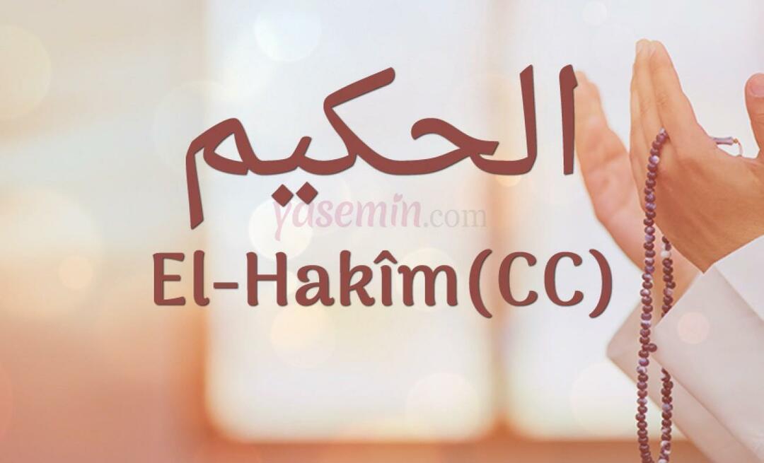 Co znaczy Al-Hakim (cc) z Esma-ul Husna? Jakie są zalety al-Hakima?