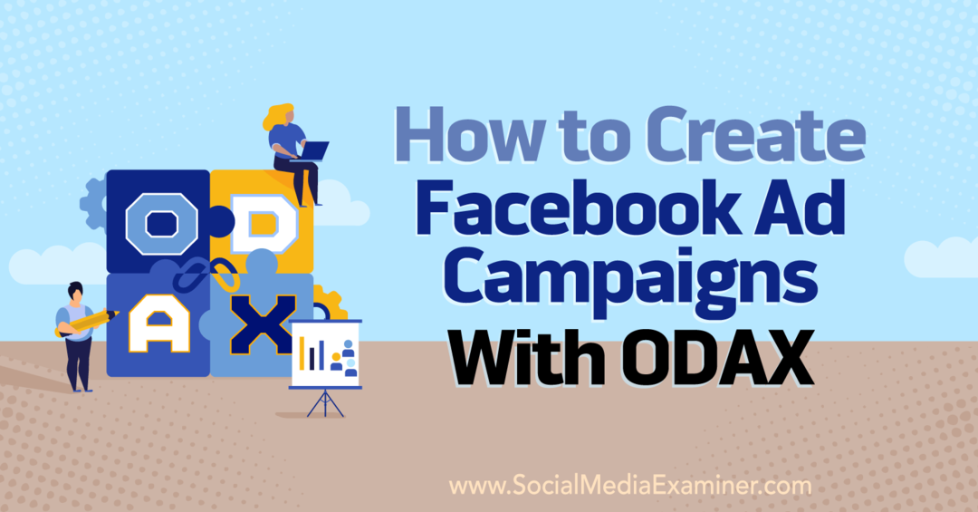 Jak tworzyć kampanie reklamowe na Facebooku za pomocą ODAX autorstwa Anny Sonnenberg w Social Media Examiner.