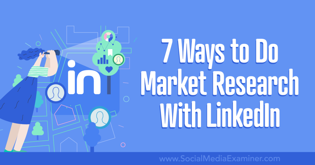 7 sposobów na badanie rynku za pomocą LinkedIn-Social Media Examiner
