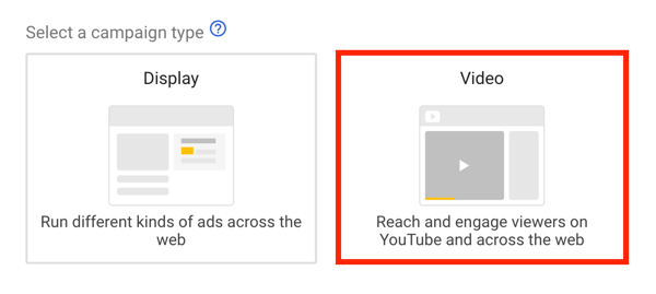 Jak skonfigurować kampanię reklamową YouTube, krok 5, wybierz cel reklamy YouTube, wybierz wideo jako typ kampanii