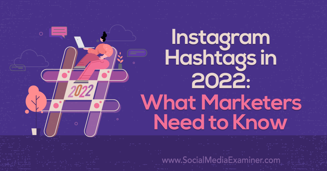 Hashtagi na Instagramie w 2022 r.: Co marketerzy muszą wiedzieć Corinna Keefe
