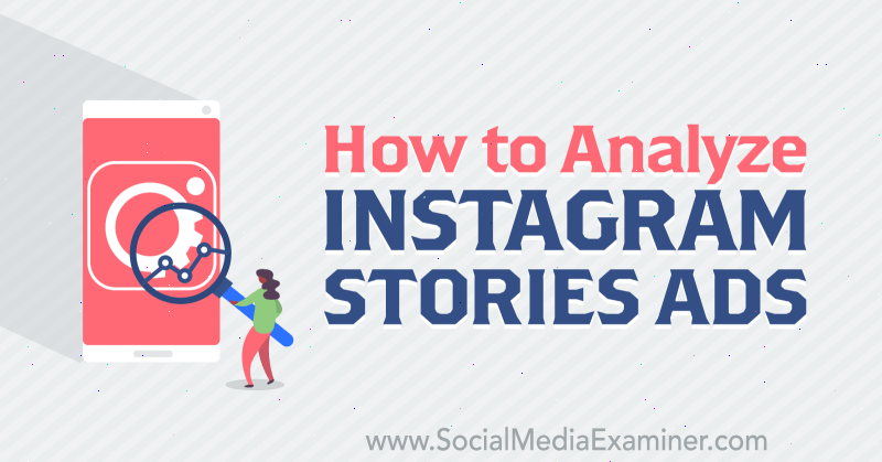 Jak analizować reklamy Instagram Stories autorstwa Susan Wenograd w Social Media Examiner.