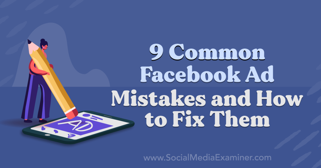 9 częstych błędów w reklamach na Facebooku i jak je naprawić Autor: Anna Sonnenberg w portalu Social Media Examiner.