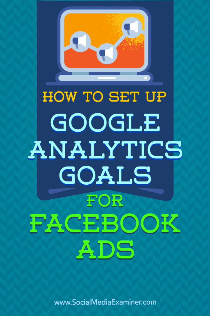 Jak ustawić cele Google Analytics dla reklam na Facebooku autorstwa Tammy Cannon w Social Media Examiner.