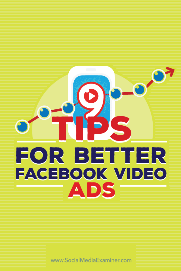Wskazówki dotyczące dziewięciu sposobów ulepszania reklam wideo na Facebooku.
